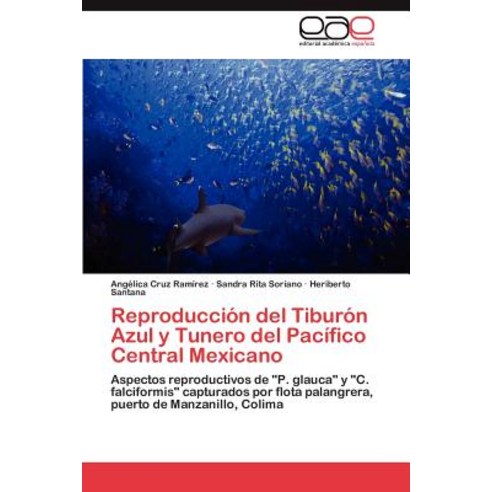 Reproduccion del Tiburon Azul y Tunero del Pacifico Central Mexicano Paperback, Eae Editorial Academia Espanola
