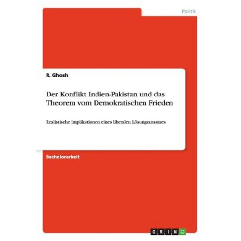 Der Konflikt Indien-Pakistan Und Das Theorem Vom Demokratischen Frieden Paperback, Grin Publishing