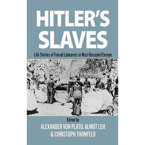 Hitler''s Slaves: Life Stories of Forced Labourers in Nazi-Occupied Europe Hardcover, Berghahn Books