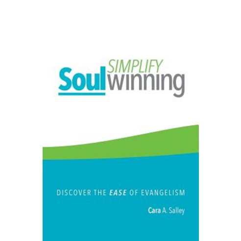 Simplify Soul Winning: Discover the Ease of Evangelism Paperback, Salley Ministries