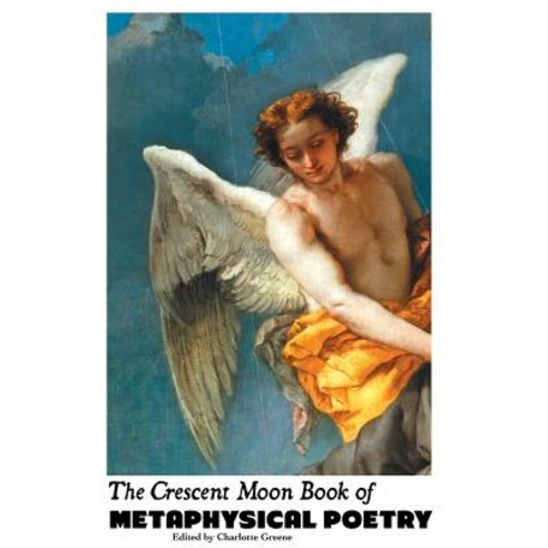 The Crescent Moon Book of Metaphysical Poetry Paperback, Crescent Moon Publishing