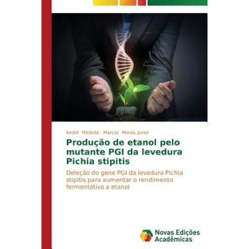 Producao de Etanol Pelo Mutante Pgi Da Levedura Pichia Stipitis Paperback, Novas Edicoes Academicas