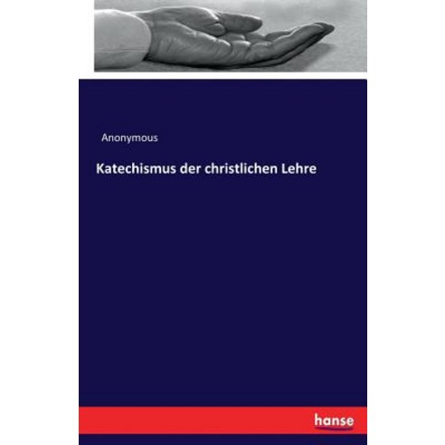 Katechismus Der Christlichen Lehre Paperback, Hansebooks