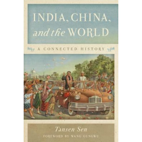 India China and the World: A Connected History Paperback, Rowman & Littlefield Publishers