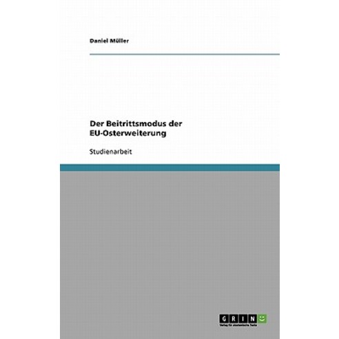 Der Beitrittsmodus Der Eu-Osterweiterung Paperback, Grin Publishing