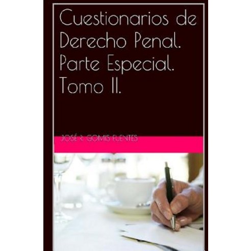 Cuestionarios de Derecho Penal. Parte Especial. Tomo II. Paperback, Createspace