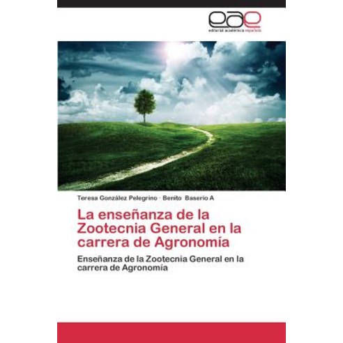 La Ensenanza de La Zootecnia General En La Carrera de Agronomia Paperback, Editorial Academica Espanola