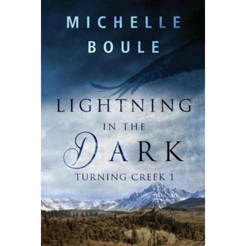Lightning in the Dark: Turning Creek 1 Paperback, Michelle Boule