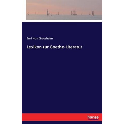 Lexikon Zur Goethe-Literatur Paperback, Hansebooks