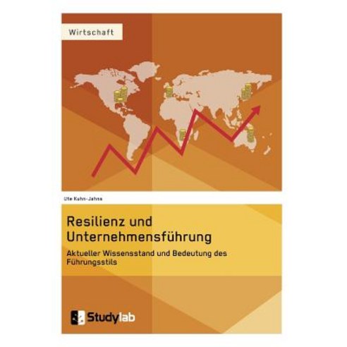 Resilienz Und Unternehmensfuhrung. Aktueller Wissensstand Und Bedeutung Des Fuhrungsstils Paperback, Studylab