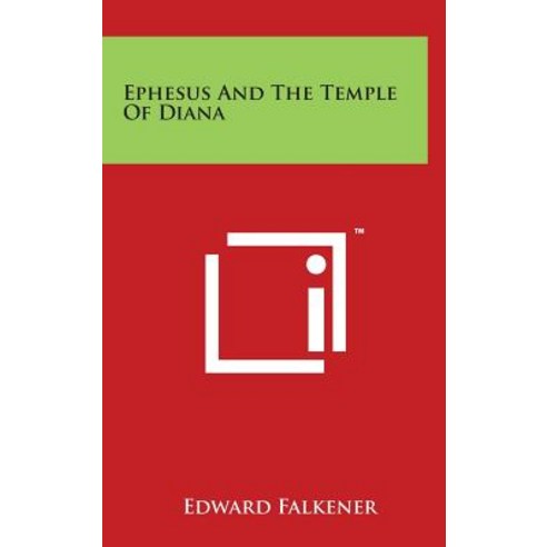 Ephesus and the Temple of Diana Hardcover, Literary Licensing, LLC