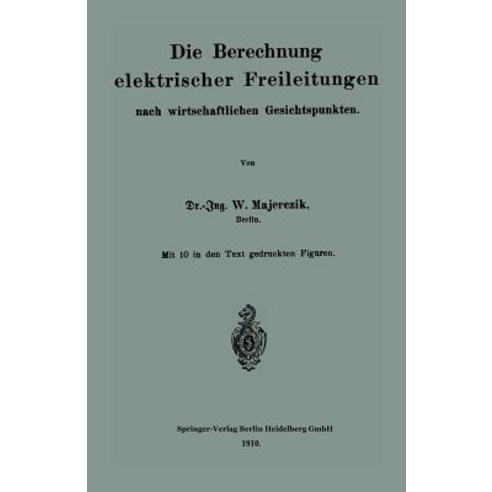 Die Berechnung Elektrischer Freileitungen Nach Wirtschaftlichen Gesichtspunkten Paperback, Springer