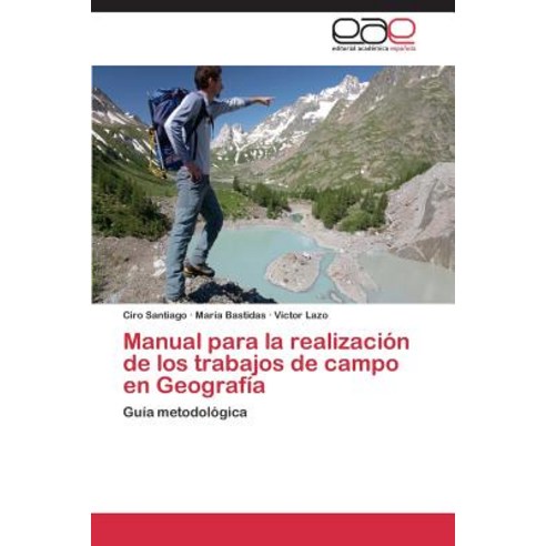 Manual Para La Realizacion de Los Trabajos de Campo En Geografia Paperback, Editorial Academica Espanola
