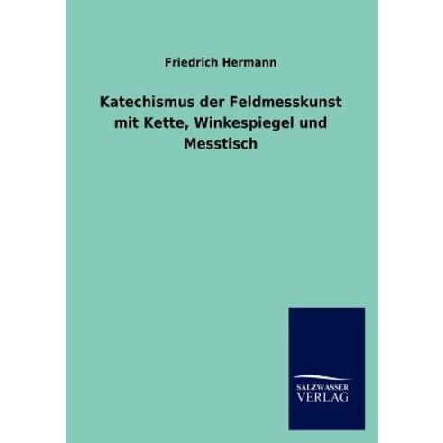 Katechismus Der Feldmesskunst Mit Kette Winkespiegel Und Messtisch Paperback, Salzwasser-Verlag Gmbh