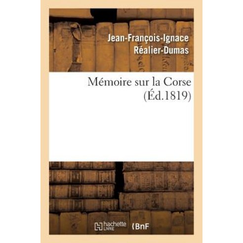 Memoire Sur La Corse = Ma(c)Moire Sur La Corse Paperback, Hachette Livre - Bnf