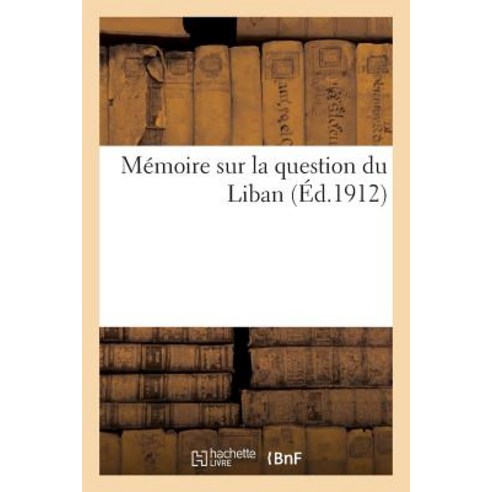 Memoire Sur La Question Du Liban Paperback, Hachette Livre - Bnf