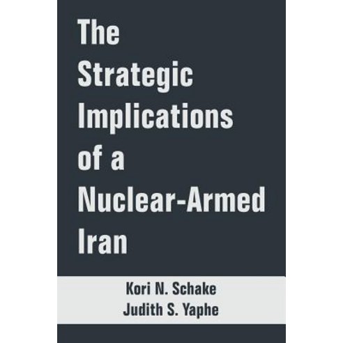The Strategic Implications of a Nuclear-Armed Iran Paperback, University Press of the Pacific