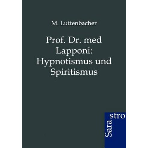 Prof. Dr. Med Lapponi: Hypnotismus Und Spiritismus Paperback, Sarastro Gmbh