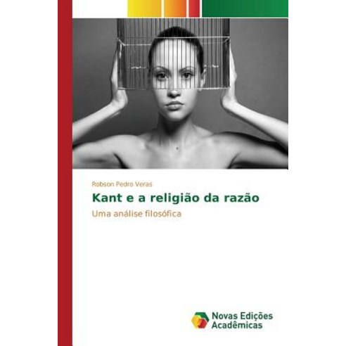 Kant E a Religiao Da Razao Paperback, Novas Edicoes Academicas