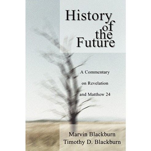 History of the Future: A Commentary on Revelation and Matthew 24 Paperback, Wipf & Stock Publishers