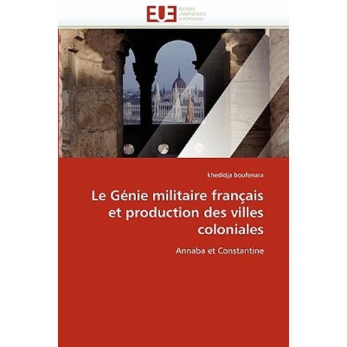 Le Genie Militaire Francais Et Production Des Villes Coloniales Paperback, Univ Europeenne