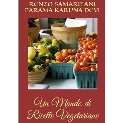 Un Mondo Di Ricette Vegetariane Paperback, Lulu.com