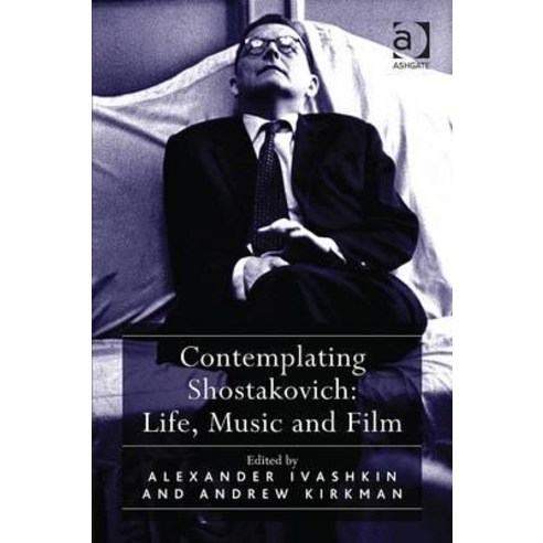 Contemplating Shostakovich: Life Music and Film Hardcover, Routledge