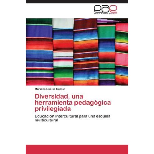 Diversidad Una Herramienta Pedagogica Privilegiada Paperback, Editorial Academica Espanola