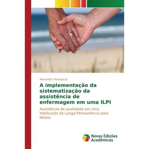 A Implementacao Da Sistematizacao Da Assistencia de Enfermagem Em Uma Ilpi Paperback, Novas Edicoes Academicas