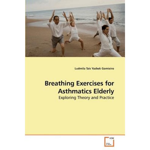 Breathing Exercises for Asthmatics Elderly Paperback, VDM Verlag