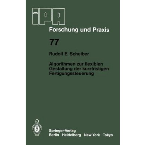 Algorithmen Zur Flexiblen Gestaltung Der Kurzfristigen Fertigungssteuerung Paperback, Springer