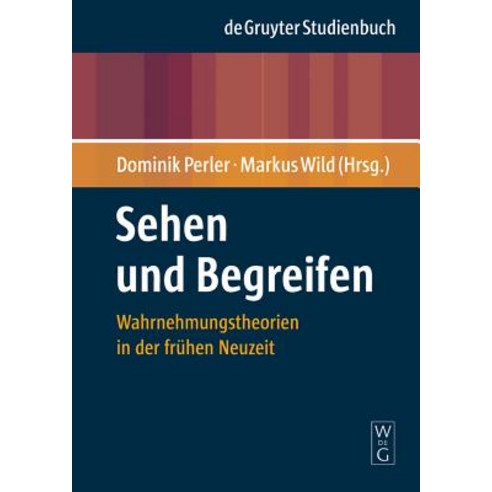 Sehen Und Begreifen: Wahrnehmungstheorien in Der Fruhen Neuzeit Paperback, Walter de Gruyter
