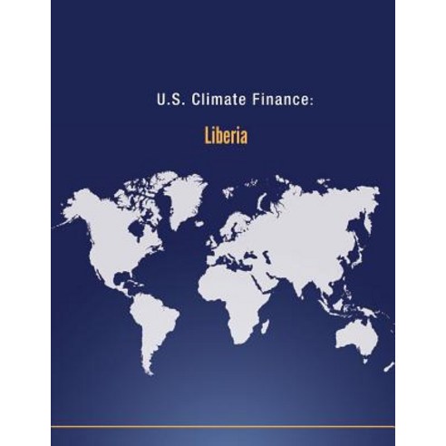 U.S. Climate Finance: Liberia Paperback, Createspace