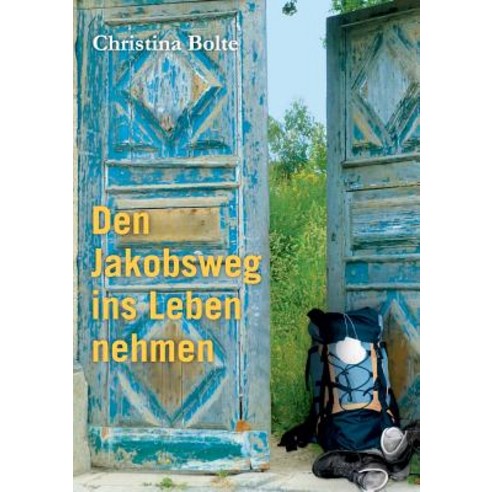 Den Jakobsweg Ins Leben Nehmen Paperback, Books on Demand