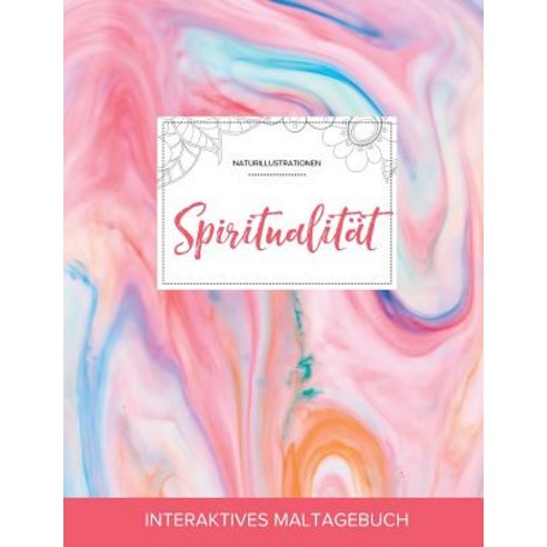 Maltagebuch Fur Erwachsene: Spiritualitat (Naturillustrationen Kaugummi) Paperback, Adult Coloring Journal Press