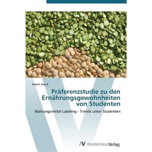 Praferenzstudie Zu Den Ernahrungsgewohnheiten Von Studenten Paperback, AV Akademikerverlag