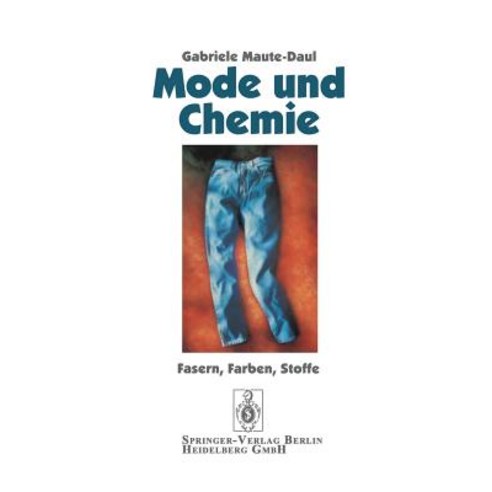 Mode Und Chemie: Fasern Farben Stoffe Paperback, Springer