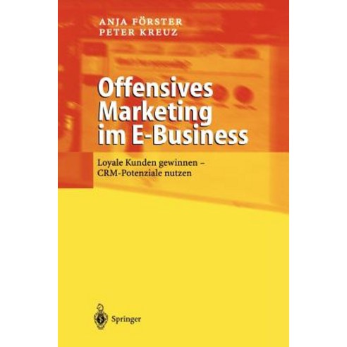 Offensives Marketing Im E-Business: Loyale Kunden Gewinnen - Crm-Potenziale Nutzen Paperback, Springer