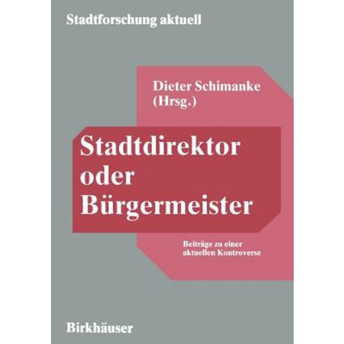 Stadtdirektor Oder Burgermeister: Beitrage Zu Einer Aktuellen Kontroverse Paperback, Vs Verlag Fur Sozialwissenschaften