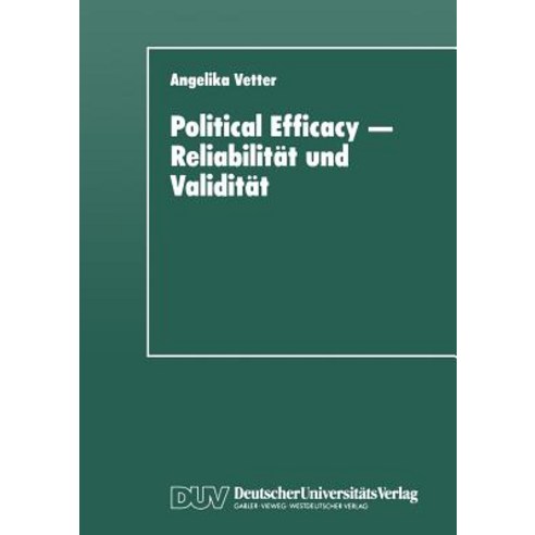 Political Efficacy -- Reliabilitat Und Validitat: Alte Und Neue Memodelle Im Vergleich Paperback, Deutscher Universitatsverlag