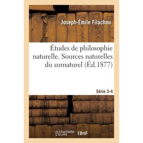 Etudes de Philosophie Naturelle. Du Peche Originel Et de Son Irremissibilite Serie 3-4 Paperback, Hachette Livre - Bnf
