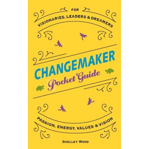 Changemaker Pocket Guide: Passion Energy Values & Vision Paperback, Lilac Grove Group LLC