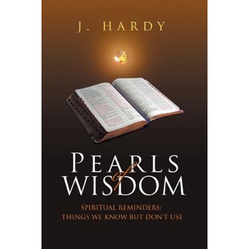 Pearls of Wisdom: Spiritual Reminders: Things We Know But Don''t Use Paperback, Xlibris Corporation