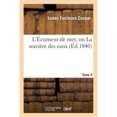L''Ecumeur de Mer Ou La Sorciere Des Eaux.Tome 4 Paperback, Hachette Livre - Bnf