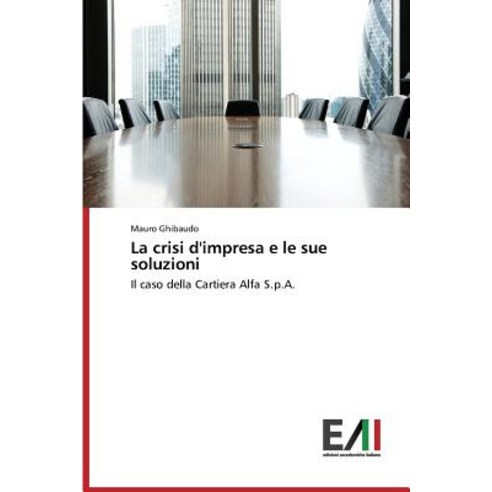La Crisi D''Impresa E Le Sue Soluzioni Paperback, Edizioni Accademiche Italiane