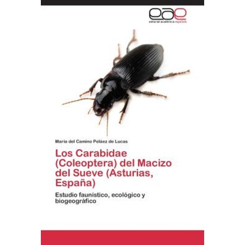Los Carabidae (Coleoptera) del Macizo del Sueve (Asturias Espana) Paperback, Eae Editorial Academia Espanola