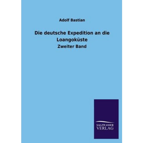 Die Deutsche Expedition an Die Loangokuste Paperback, Salzwasser-Verlag Gmbh