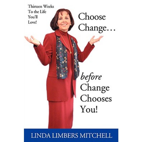 Choose Change...: Before Change Chooses You! Paperback, iUniverse