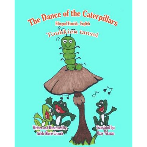 The Dance of the Caterpillars Bilingual Finnish English Paperback, Createspace