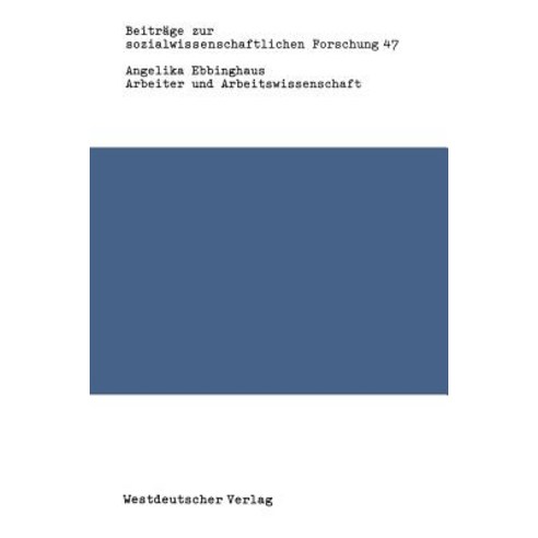Arbeiter Und Arbeitswissenschaft: Zur Entstehung Der "Wissenschaftlichen Betriebsfuhrung" Paperback, Vs Verlag Fur Sozialwissenschaften